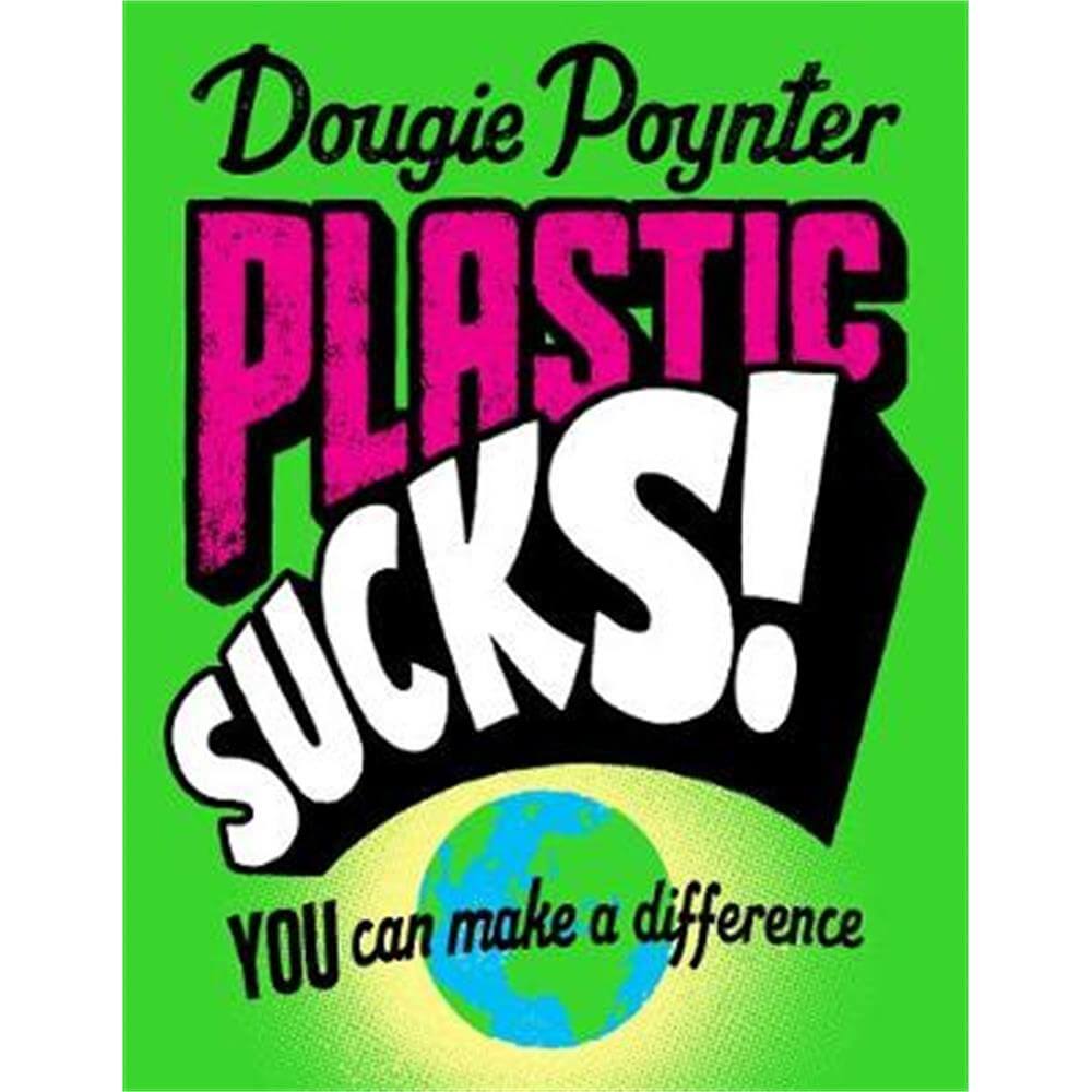 Plastic Sucks! You Can Make A Difference (Paperback) - Dougie Poynter